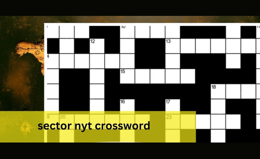 Sector NYT Crossword: Understanding Clues, Common Answers And Solving Tips